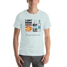 Load image into Gallery viewer, I Don&#39;t Drink Coffee Unisex T-Shirt By KISABI®
